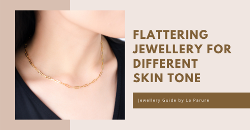 How to Choose Jewellery that Suit Our Skin Tone?